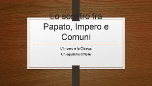 Lo scontro fra Papato Impero e Comuni LImpero