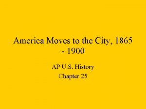 America Moves to the City 1865 1900 AP