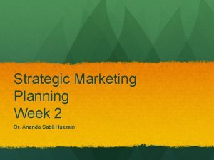 Strategic Marketing Planning Week 2 Dr Ananda Sabil