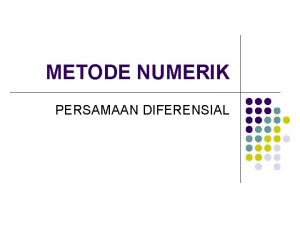METODE NUMERIK PERSAMAAN DIFERENSIAL Metode Euler l Menghitung