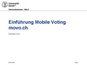 Informatikdienste MELS Einfhrung Mobile Voting movo ch Daniela