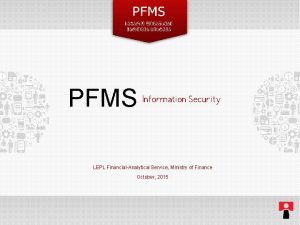 PFMS Information Security LEPL FinancialAnalytical Service Ministry of