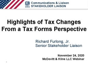 Communications Liaison STAKEHOLDER LIAISON Highlights of Tax Changes