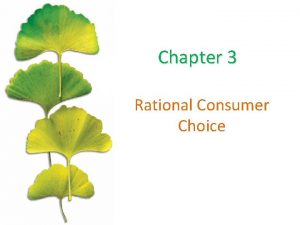 Chapter 3 Rational Consumer Choice Rational choice theory