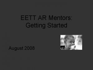 EETT AR Mentors Getting Started August 2008 Review