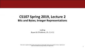 CS 107 Spring 2019 Lecture 2 Bits and