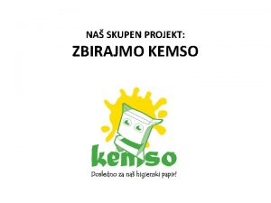 NA SKUPEN PROJEKT ZBIRAJMO KEMSO LOEVANJE ODPADKOV IN