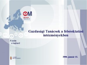 Gazdasgi Tancsok a felsoktatsi intzmnyekben 2006 janur 13