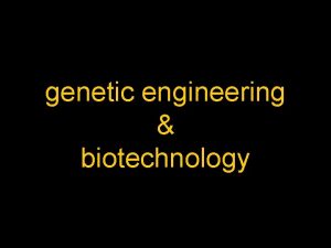 genetic engineering biotechnology What is biotechnology It is