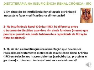 DIETOTERAPIA NA INSUFICINCIA RENAL CRNICA IRC 1 Em