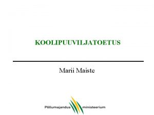 KOOLIPUUVILJATOETUS Marii Maiste Euroopa Liidu programm rakendatakse alates