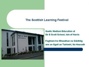 The Scottish Learning Festival Gaelic Medium Education at