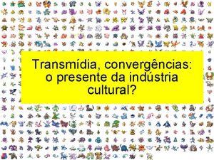 Transmdia convergncias o presente da indstria cultural Transmdia