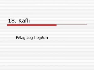 18 Kafli Flagsleg hegun Kaflinn hnotskurn o Flagsleg