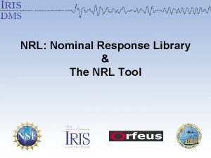 NRL Nominal Response Library The NRL Tool SEED