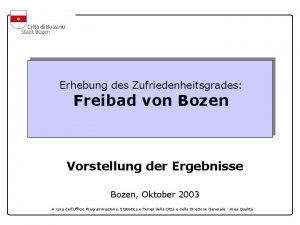 Erhebung des Zufriedenheitsgrades Freibad von Bozen Vorstellung der