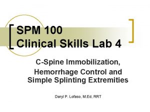 SPM 100 Clinical Skills Lab 4 CSpine Immobilization