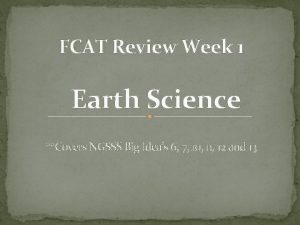 FCAT Review Week 1 Earth Science Covers NGSSS