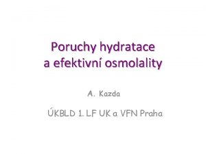 Poruchy hydratace a efektivn osmolality A Kazda KBLD