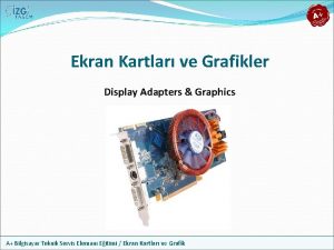 Ekran Kartlar ve Grafikler Display Adapters Graphics A