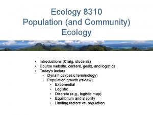 Ecology 8310 Population and Community Ecology Introductions Craig