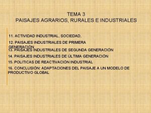 TEMA 3 PAISAJES AGRARIOS RURALES E INDUSTRIALES 11