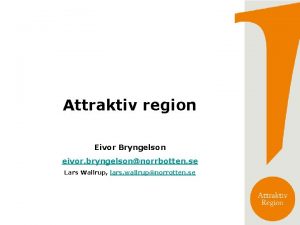 Attraktiv region Eivor Bryngelson eivor bryngelsonnorrbotten se Lars