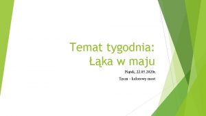 Temat tygodnia ka w maju Pitek 22 05