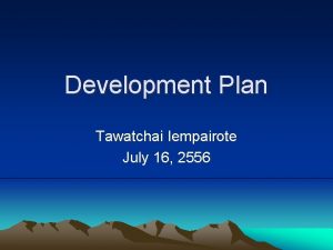 Development Plan Tawatchai Iempairote July 16 2556 PlanedValue