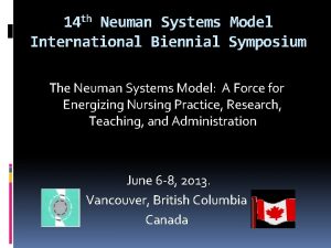 14 th Neuman Systems Model International Biennial Symposium