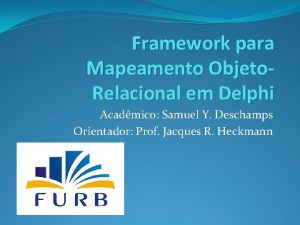 Framework para Mapeamento Objeto Relacional em Delphi Acadmico