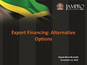 Export Financing Alternative Options Daynie Binns Brackett November