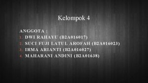 Kelompok 4 ANGGOTA 1 DWI RAHAYU B 2