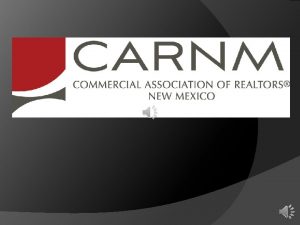 CARNM is A statewide Association of Commercial REALTORS