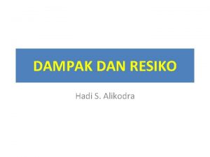 DAMPAK DAN RESIKO Hadi S Alikodra Produktivitas Dengan