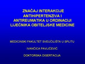 ZNAAJ INTERAKCIJE ANTIHIPERTENZIVA I ANTIREUMATIKA U ORDINACIJI LIJENIKA