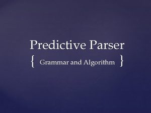 Predictive Parser Grammar and Algorithm LL1 Grammar Predictive