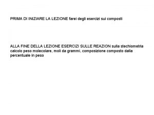 PRIMA DI INIZIARE LA LEZIONE farei degli esercizi