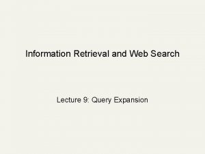 Information Retrieval and Web Search Lecture 9 Query