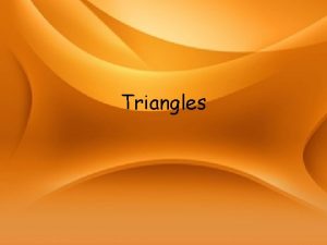 Triangles Triangles classified by their angles Right triangle Triangles Triangles classified by their angles Right triangle