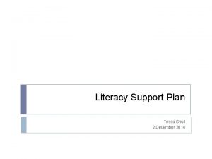 Literacy Support Plan Tessa Shull 2 December 2014