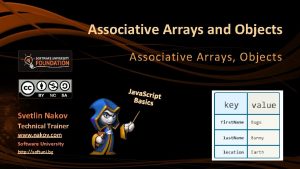 Associative Arrays and Objects Associative Arrays Objects Java