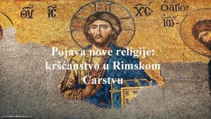 Pojava nove religije kranstvo u Rimskom Carstvu Provincija