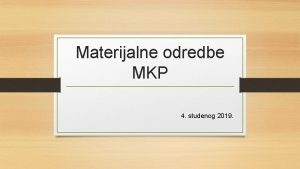 Materijalne odredbe MKP 4 studenog 2019 Struktura A