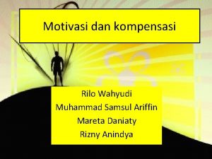 Motivasi dan kompensasi Rilo Wahyudi Muhammad Samsul Ariffin