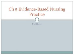 Ch 5 EvidenceBased Nursing Practice NURS 116 Nursing