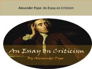 Alexander Pope An Essay on Criticism Alexander Pope