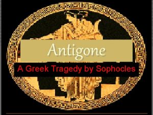 Antigone A Greek Tragedy by Sophocles The etymology