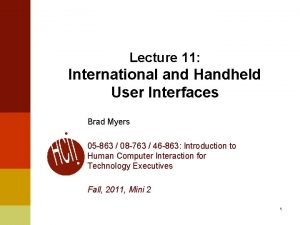 Lecture 11 International and Handheld User Interfaces Brad