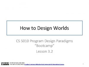 How to Design Worlds CS 5010 Program Design